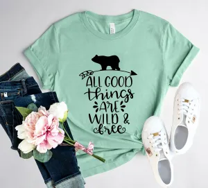 All Good Things Are Wild & Free Shirt